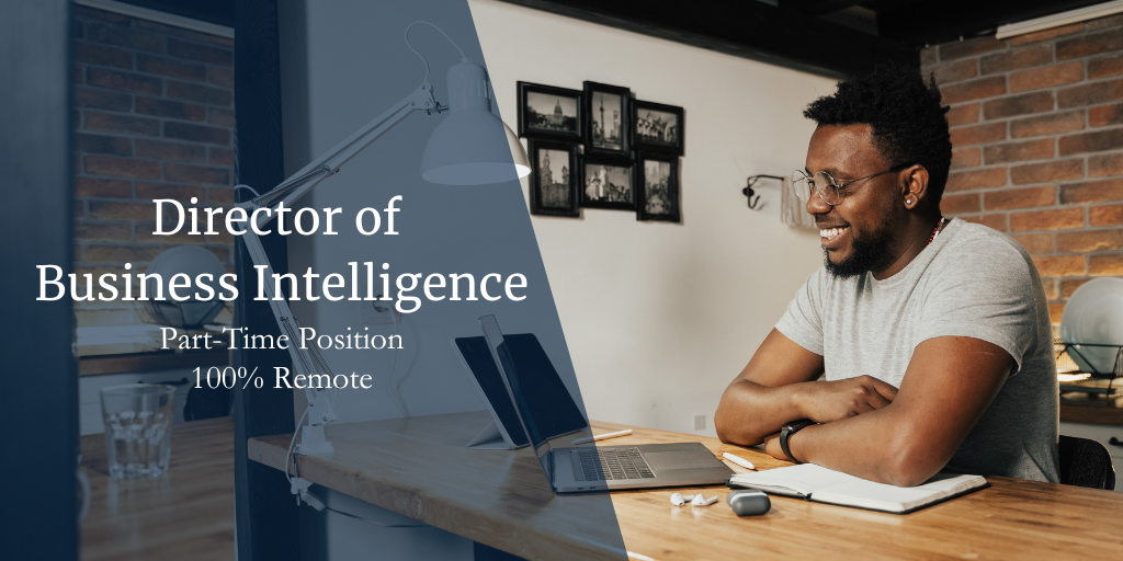 Director of Business Intelligence – Part Time – 100% Remote